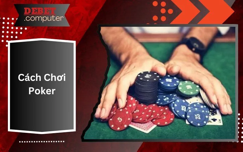 Cách Chơi Poker