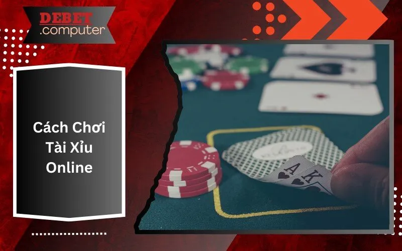 Cách Chơi Tài Xỉu Online